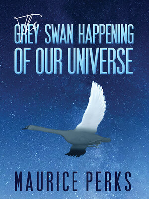 cover image of The Grey Swan Happening of our Universe